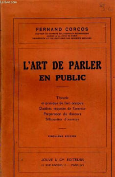 L ART DE PARLER EN PUBLIC THEORIE ET PRATIQUE QUALITES REQUISES DE L ORATEUR PREPARATION DU DISCOURS SILHOUETTES D ORATEURS CINQUIEME EDITION. CORCOS ...