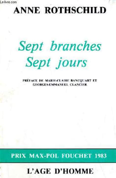 SEPT BRANCHES SEPT JOURS PREFACE DE MARIE CLAIRE BANCQUART ET GEORGES EMMANUEL CLANCIER PRIX MAX POL FOUCHET. ANNA ROTHSCHILD