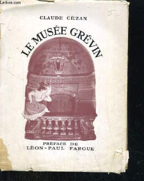 LE MUSEE GREVIN PREFACE DE LEON PAUL FARGUE. CEZAN CLAUDE