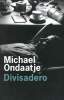 DIVISADERO. MICHAEL ONDAATJE