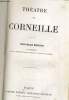 THEATRE DE CORNEILLE NOUVELLE EDITION. CORNEILLE