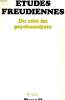 ETDUES FREUDIENNE DU COTE DU PSYCHANALYSTE N° 1 ET 2. FREUD
