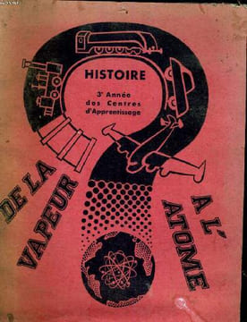 HISTOIRE DE LA VAPEUR A L'ATOME 3°ANNEE DES CENTRES D'APPRENTISSAGE. MAURICE MOREAU - JEAN DESOUTTER