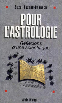 POUR L'ASTROLOGIE REFLEXIONS D'UNE SCIENTIFIQUE. SUZEL FUZEAU BRAESCH
