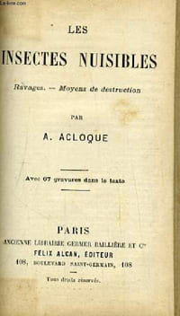 LES INSECTES NUISIBLES - RAVAGES, MOYENS DE DESTRUCTION