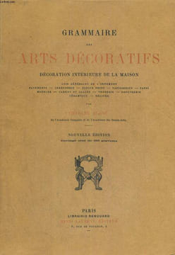 GRAMMAIRE DES ARTS DECORATIFS. DECORATION INTERIEURE DE LA MAISON. NOUVELLE EDITION. OUVRAGE ORNE DE 255 GRAVURES.. CHARLES BLANC
