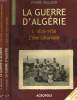 LA GUERRE D'ALGERIE. EN 2 TOMES. I. 1830-1958: L'ERE COLONIALE. II.1958-1962: LA MARCHE A L'INDEPENDANCE.. PIERRE VALLAUD