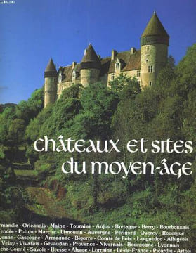 CHATEAUX ET SITES DU MOYEN-ÂGE. ANNE GAEL / SERGE CHIROL