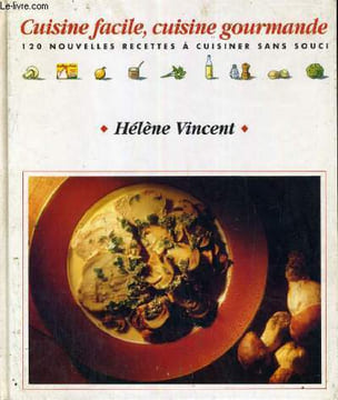 CUISINE FACILE, CUISINE GOURMANDE. VINCENT HELENE