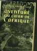 AVENTURE AU COEUR DE L'AFRIQUE.. VAN DER POST LAURENS