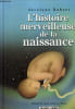 L'HISTOIRE MERVEILLAUSE DE LA NAISSANCE.. ROBERT JOCELYNE
