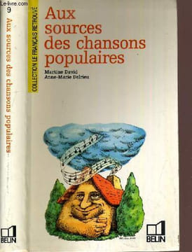 AU SOURCES DES CHANSONS POPULAIRES - N°9 / COLLECTION LE FRANCAIS RETROUVE.. DAVID MARTINE / DELRIEU ANNE-MARIE