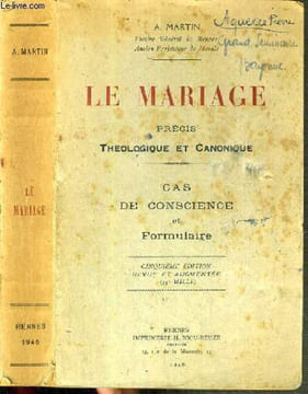 LA MARIAGE - PRECIS THEOLOGIQUE ET CANONIQUE - CAS DE CONSCIENCE ET FORMULAIRE - 5ème EDITION. MARTIN A.