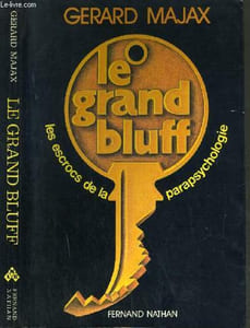 LE GRAND BLUFF - LES ESCROTS DE LA PARAPSYCHOLOGIE