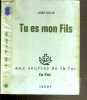 TU ES MON FILS / COLLECTION AUX SOURCES DE LA FOI. COLLIN LOUIS