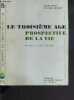 LE TROISIEME AGE - PROSPECTIVE DE LA VIE. BOUR H. - AUMONT M.