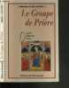 LE GROUPE DE PRIERE - QUAND DEUX OU TROIS.... / COLLECTION IL EST VIVANT. COLLECTIF
