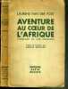 AVENTURE AU COEUR DE L'AFRIQUE. VAN DER POST LAURENS