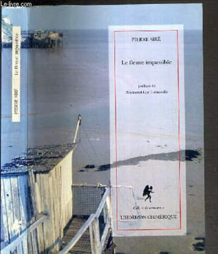 LE FLEUVE IMPASSIBLE / COLLECTION DE MEMMOIRE. SIRE PIERRE