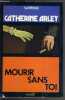 MOURIR SANS TOI - SUSPENCE. ARLEY CATHERINE