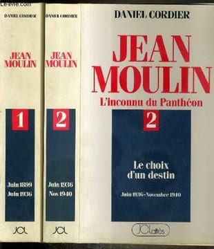 JEAN MOULIN - L'INCONNU DU PANTHEON - 2 TOMES - 1 + 2 / TOME 1. UNE AMBITION POUR LA REPUBLIQUE JUIN 1889-JUIN 1936 - TOME 2.LE CHOIX D'UN DESTIN JUIN ...