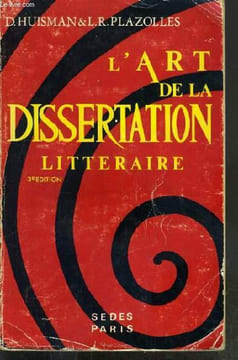 L'ART DE LA DISSERTATION LITTERAIRE - DU BACCALAUREAT AU C.A.P.E.S.. HUISMAN D. - PLAZOLLES L.R.
