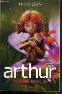 ARTHUR ET LA CITE INTERDITE D'APRES UNE IDEE ORIGINALE DE CELINE GARCIA.