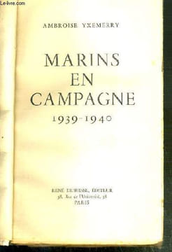 MARINS EN CAMPAGNE 1939-1940. YXEMERRY AMBROISE