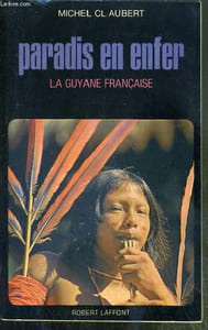 PARADIS EN ENFER - LA GUYANE FRANCAISE