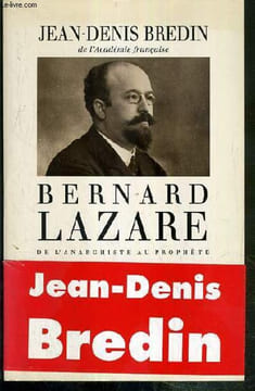 BERNARD LAZARE DE L'ANARCHISTE AU PROPHETE. BREDIN JEAN-DENIS