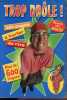 TROP DROLE ! RESERVE AUX ADULTES / 260 PAGES A HURLER DE RIRE / PLUS DE 600 BLAGUES. COLLECTIF