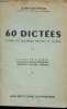 60 DICTEES SUIVIES DE QUESTIONS TRAITEES ET NOTEES - ENTR22 EN 6E - CLASSES DE 6E ET 5E - CERTIFICAT D'ETUDES PRIMAIRES. MAITRON JEAN