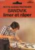 Petits guides pratiques Sandvik : limer et râper. Collection l'outillage Sandvik : le prix de la robustesse.. Sandvik