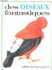 "Des oiseaux fantastiques (Collection ""un monde fantastique"")". Jane Carruth
