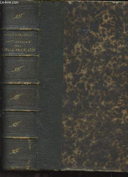 Dictionnaire de la Langue Française abrégé du dictionnaire de E. Littré Contenant tous les mots qui se trouvent dans le dictionnaire de l'Académie ...