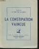 La constipation vaincue : Ses causes, ses remèdes naturems, les plantes, la culture physique, l'alimentation. Dextreit Raymond