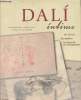 Dalí intime : ses dessins, ses esquisses, les lettres de ses contemporains.. Breton André, Char René, Cocteau Jean, Eluard Paul