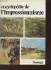 L'Encyclopédie de l'Impressionnisme. Sérullaz Maurice, Pillement Georges