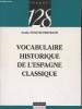 "Vocabulaire historique de l'Espagne classique (Collection ""128"")". Molinié-Bertrand Annie