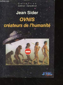 "OVNIS : créateurs de l'humanité suite de La vie vient d'une intelligence supérieure (Collection ""Science-Conscience"")"