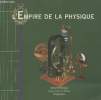 L'Empire de la physique à l'occasion du centenaire du bulletin de l'UdPPC (1907-2007) en hommage à Ernest Fourteau (Périgueux 1840-Paris 1915) Cabinet ...