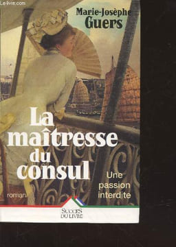 "La maîtresse du Consul : une passion interdite (Collection :"" Succès du Livre"")". Guers Marie-Josèphe