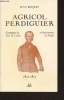Agricol Perdiguier : Compagon du Tour de France et représentant du peuple 1805-1875 avec des lettres choisies d'Agricol Perdiguier, de sa femme Lise ...