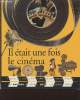 "Il était une fois le cinéma : Lumière, son, couleurs, décors, effets spéciaux : cent ans d'exploits. n°12 (Collection : ""Les racines du savoir : ...