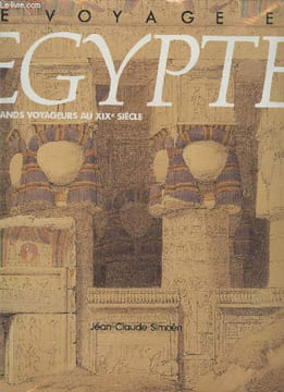 Le voyage en Egypte : Les grands voyageurs au XIXe siècle. Simoën Jean-Claude