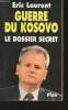 Guerre du Kosovo : Le dossier secret. Laurent Eric