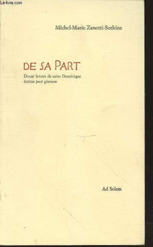 De sa part : Douze lettres de saint Dominique écrites post gloriam. Zanotti-Sorkine Michel-Marie
