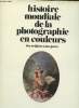 "Histoire mondiale de la photographie en couleurs : des origines à nos jours. (Collection : ""Réalités"")". Bellone Roger, Fellot Luc