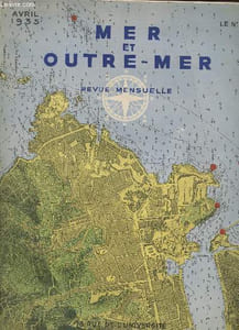Mer et outre-mer Avril 1935,revue mensuelle. Sommaire : Hommage à la mediterranée, Syncope marine, Présentation de la flotte française de combat, Au dessus de l'atlantique sud à bord de Santos-dumont / La conférence impériale et son destin etc...