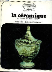 "La céramique en France au XIX° siècle (""Collection de l'amateur"" dirigée par Pierre Mazars)"